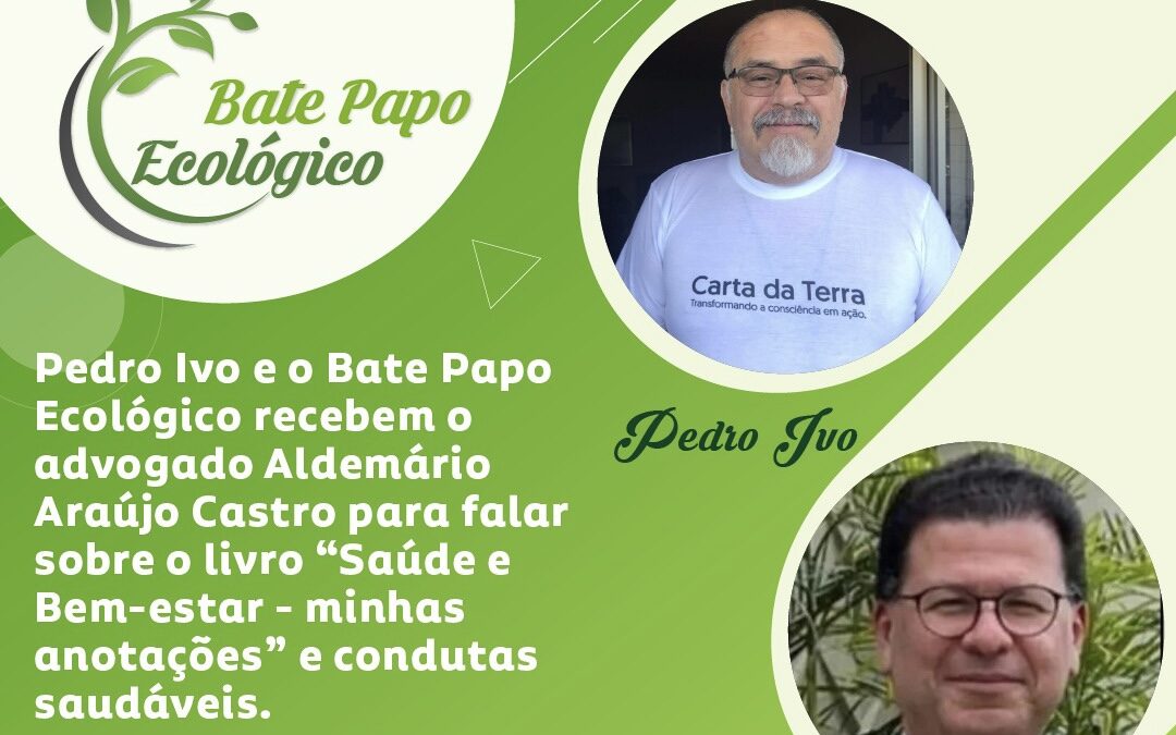 Saúde e bem-estar é tema do Bate Papo Ecológico com o advogado Aldemário Araújo