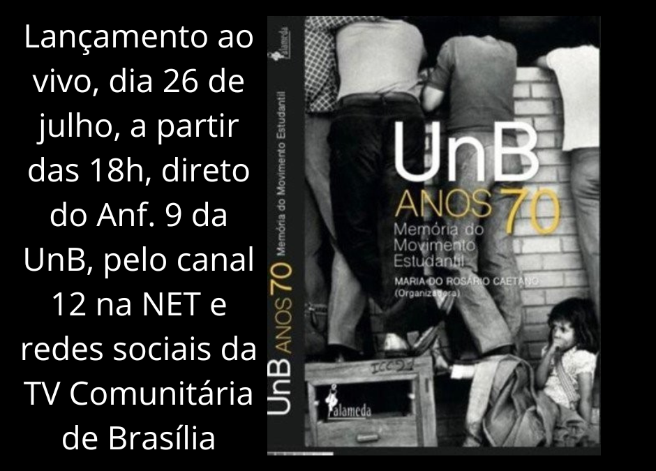 O livro UnB Anos 70 será lançado com transmissão ao vivo pela TV Comunitária