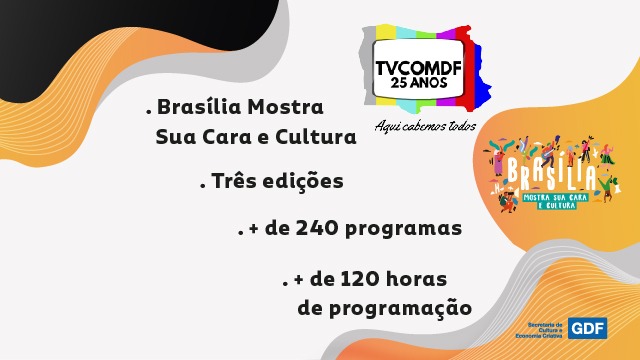 Brasília Mostra Sua Cara e Cultura: mais de 240 programas e mais de 120 horas de produção