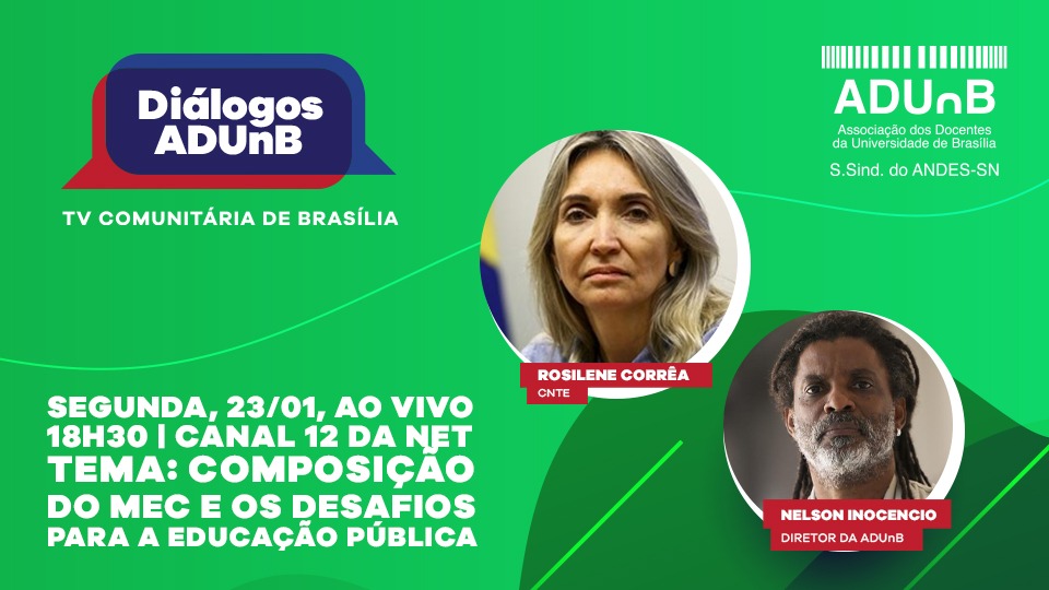 Composição do Ministério da Educação é o tema do Diálogos ADUnB de segunda (23)