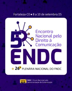Leia mais sobre o artigo Vem aí o 5º Encontro Nacional pelo Direito à Comunicação do FNDC