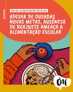 Leia mais sobre o artigo Alimentação escolar é um direito – Reajusta PNAE! O plano alimenta 40 milhões de estudantes por dia