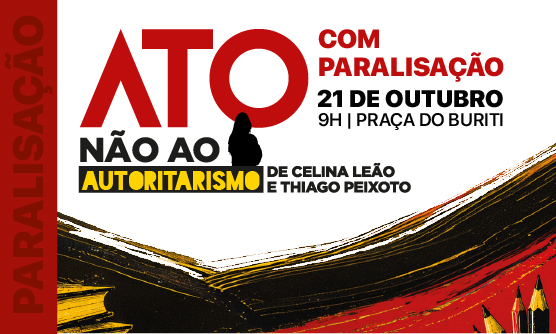 No momento, você está visualizando Sinpro convoca ato com paralisação no dia 21/10, na Praça do Buriti, contra o autoritarismo do governo Celina Leão